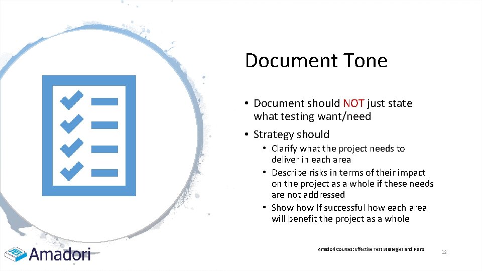 Document Tone • Document should NOT just state what testing want/need • Strategy should