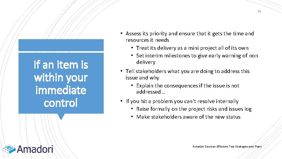 18 If an item is within your immediate control • Assess its priority and