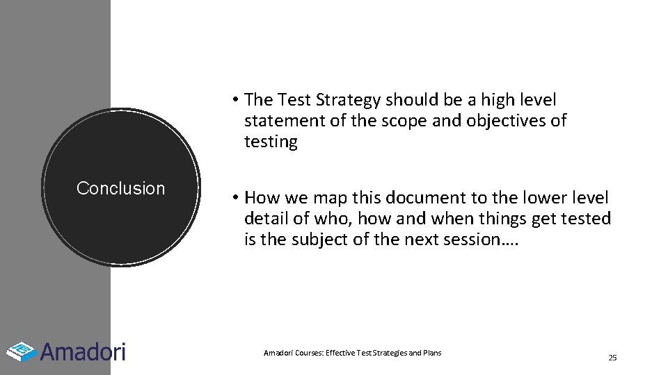  • The Test Strategy should be a high level statement of the scope