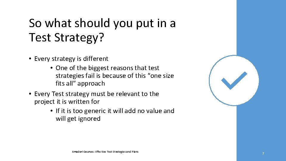 So what should you put in a Test Strategy? • Every strategy is different