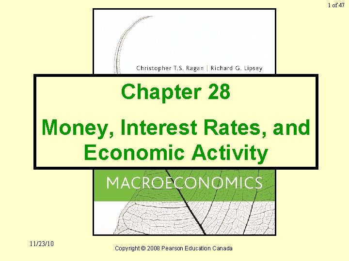1 of 47 Chapter 28 Money, Interest Rates, and Economic Activity 11/23/10 Copyright ©