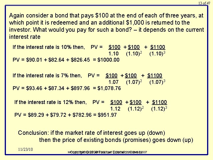 13 of 47 Again consider a bond that pays $100 at the end of