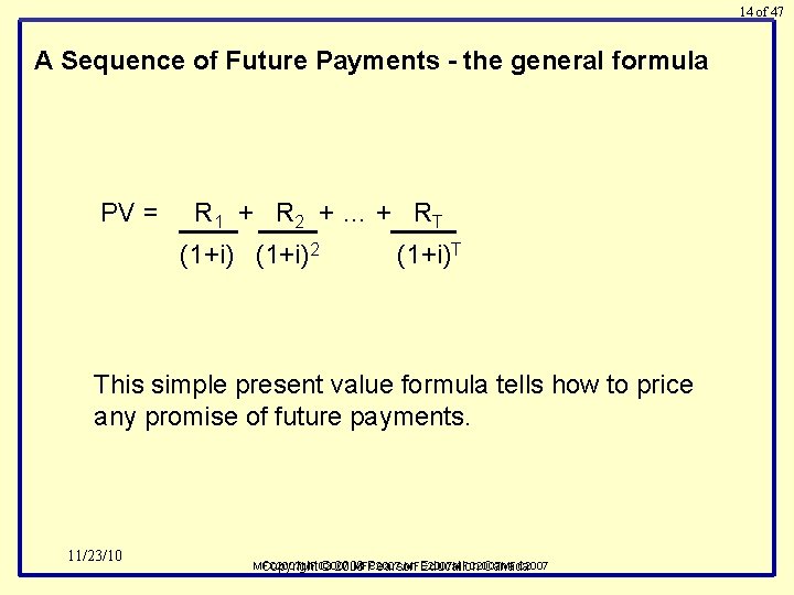 14 of 47 A Sequence of Future Payments - the general formula PV =