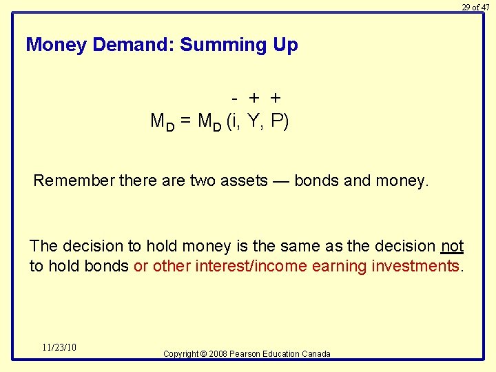 29 of 47 Money Demand: Summing Up - + + MD = MD (i,