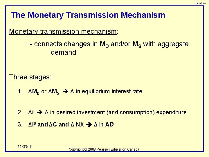 37 of 47 The Monetary Transmission Mechanism Monetary transmission mechanism: - connects changes in