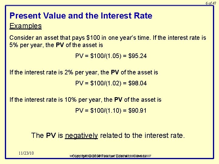 6 of 47 Present Value and the Interest Rate Examples Consider an asset that