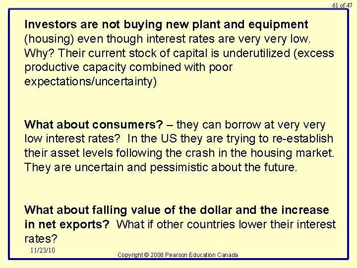 61 of 47 Investors are not buying new plant and equipment (housing) even though