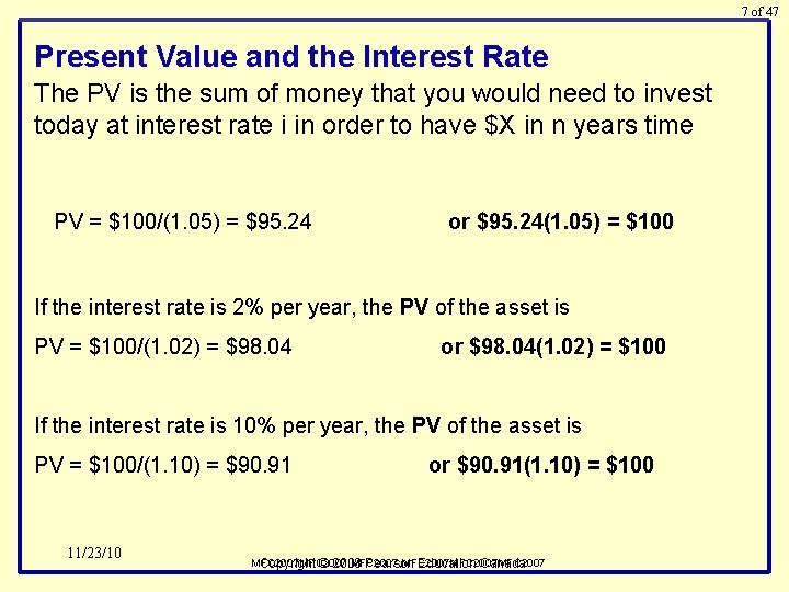 7 of 47 Present Value and the Interest Rate The PV is the sum