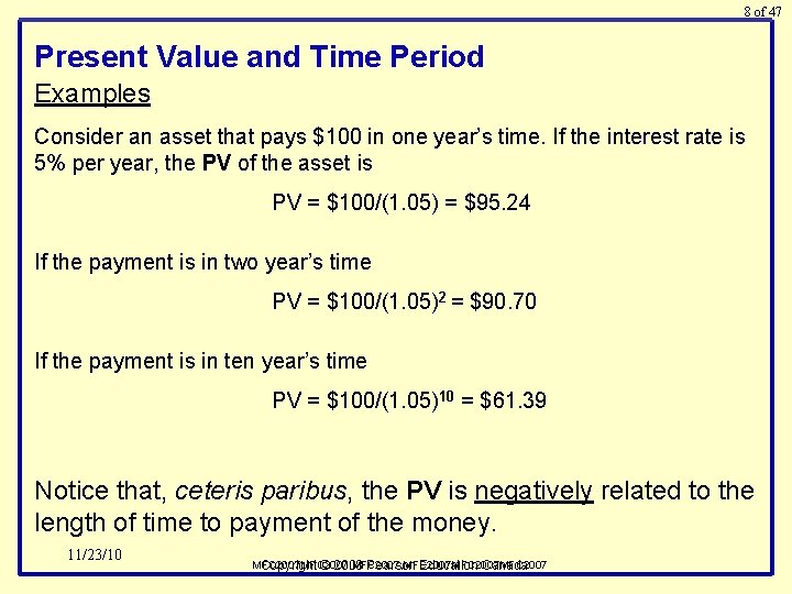 8 of 47 Present Value and Time Period Examples Consider an asset that pays