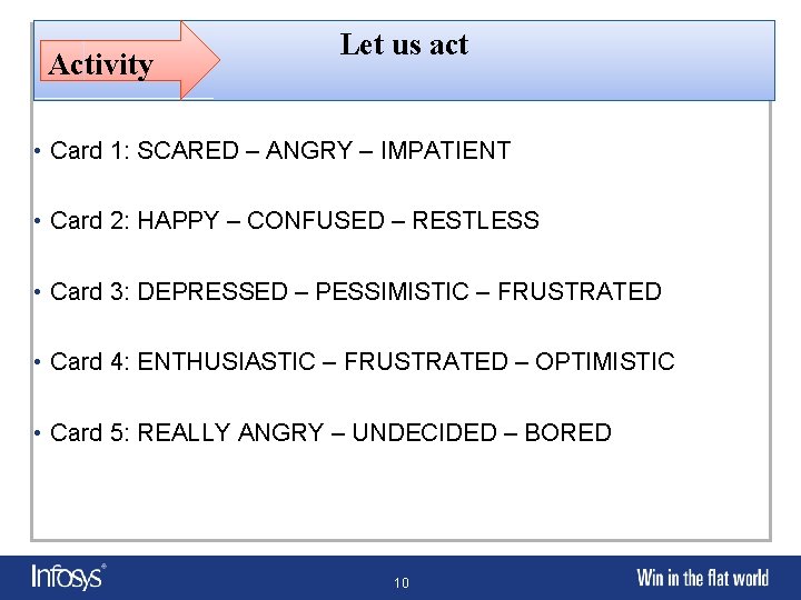 Activity Let us act • Card 1: SCARED – ANGRY – IMPATIENT • Card