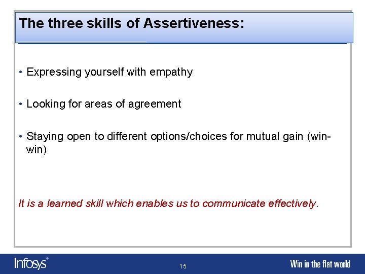 The three skills of Assertiveness: • Expressing yourself with empathy • Looking for areas