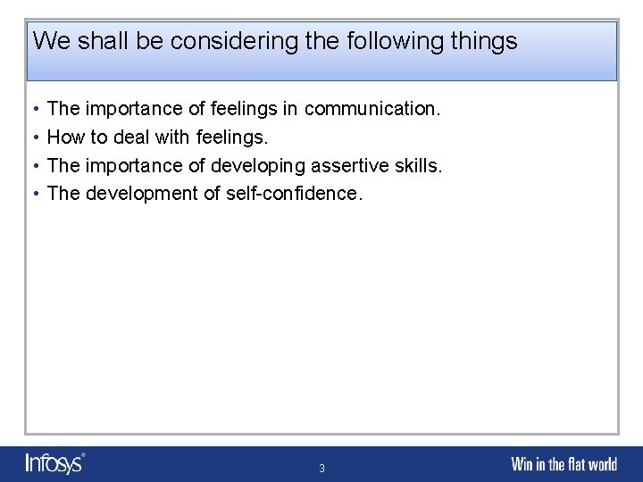 We shall be considering the following things • • The importance of feelings in