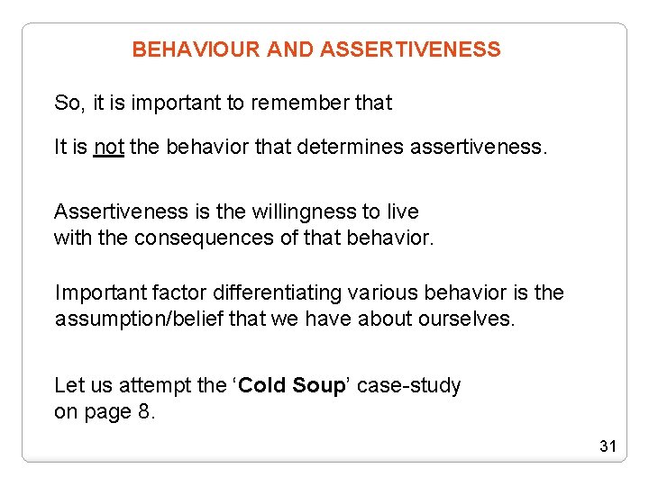 BEHAVIOUR AND ASSERTIVENESS So, it is important to remember that It is not the