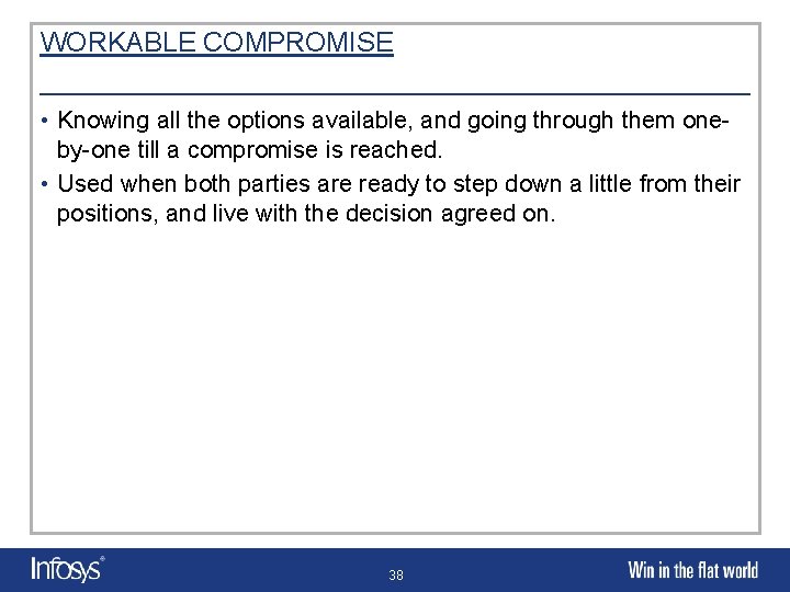 WORKABLE COMPROMISE • Knowing all the options available, and going through them oneby-one till