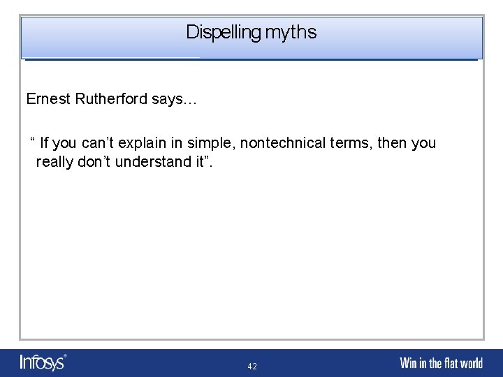 Dispelling myths Ernest Rutherford says… “ If you can’t explain in simple, nontechnical terms,