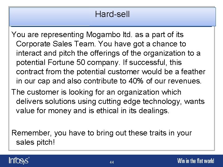 Hard-sell You are representing Mogambo ltd. as a part of its Corporate Sales Team.