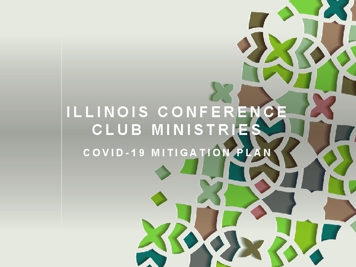 ILLINOIS CONFERENCE CLUB MINISTRIES COVID-19 MITIGATION PLAN 