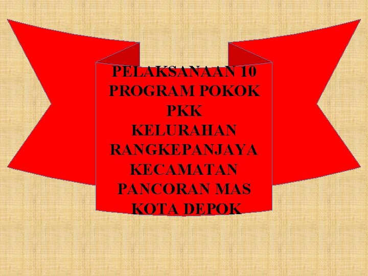 PELAKSANAAN 10 PROGRAM POKOK PKK KELURAHAN RANGKEPANJAYA KECAMATAN PANCORAN MAS KOTA DEPOK 