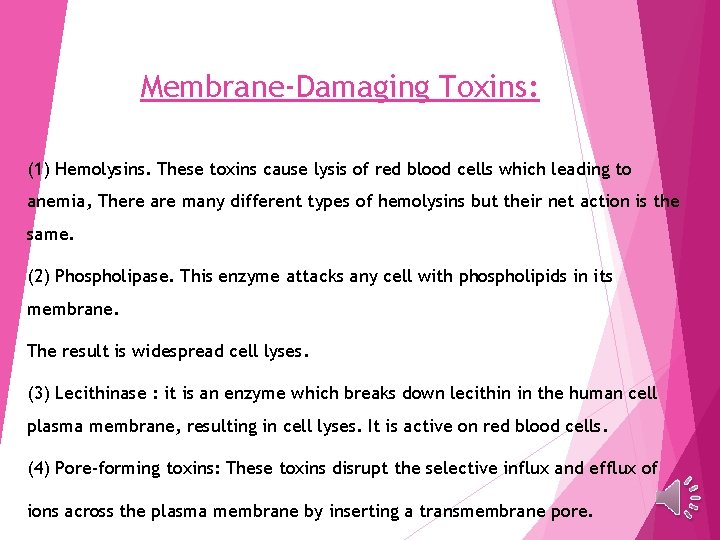 Membrane-Damaging Toxins: (1) Hemolysins. These toxins cause lysis of red blood cells which leading