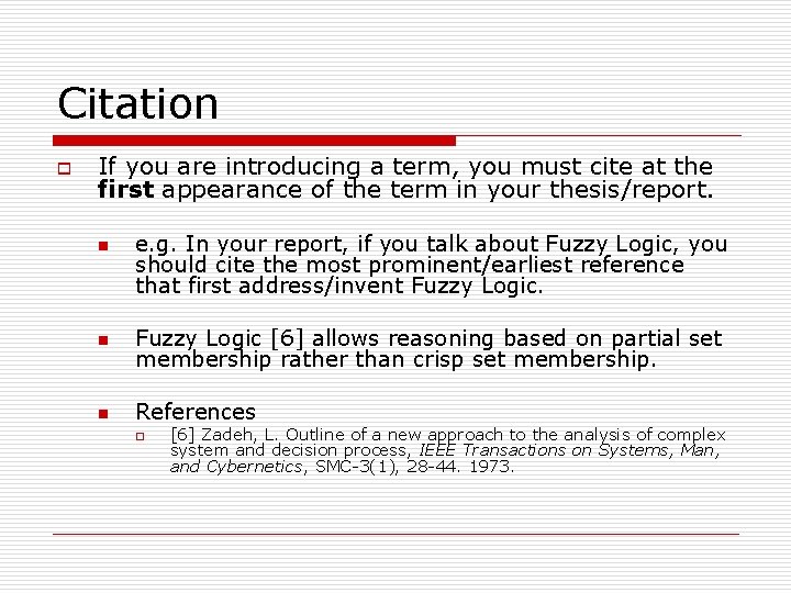 Citation o If you are introducing a term, you must cite at the first