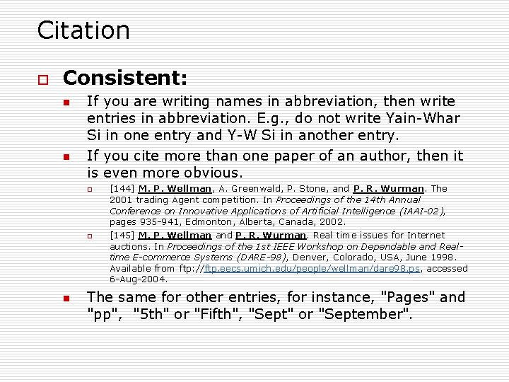 Citation o Consistent: n n If you are writing names in abbreviation, then write