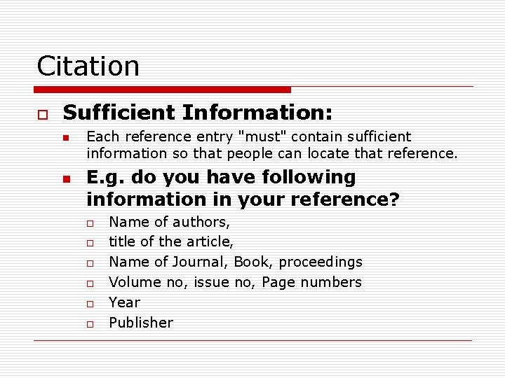 Citation o Sufficient Information: n n Each reference entry "must" contain sufficient information so