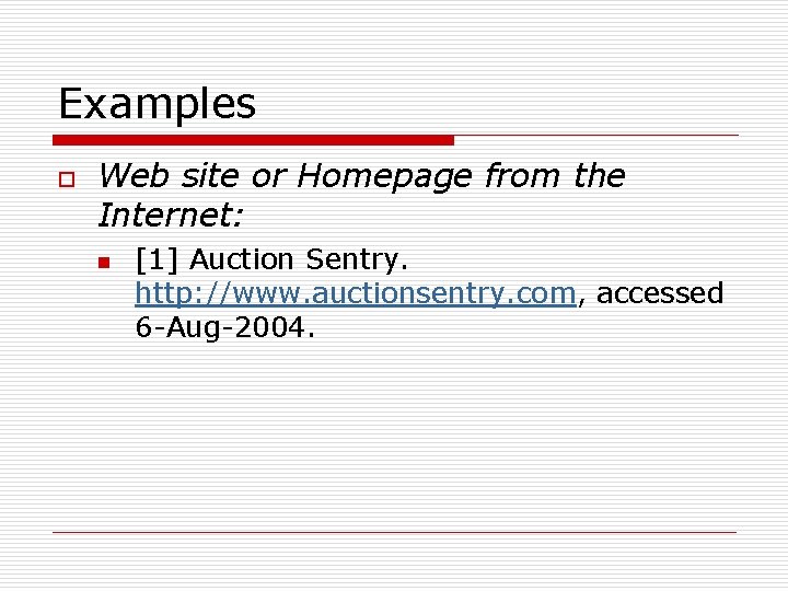 Examples o Web site or Homepage from the Internet: n [1] Auction Sentry. http: