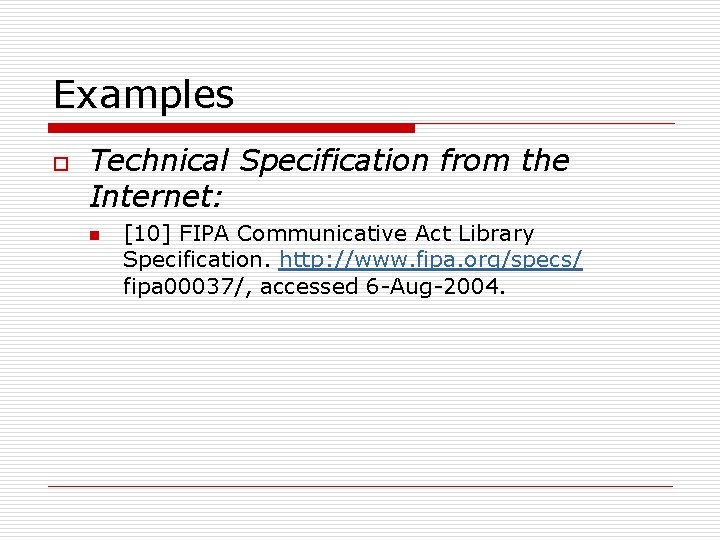 Examples o Technical Specification from the Internet: n [10] FIPA Communicative Act Library Specification.
