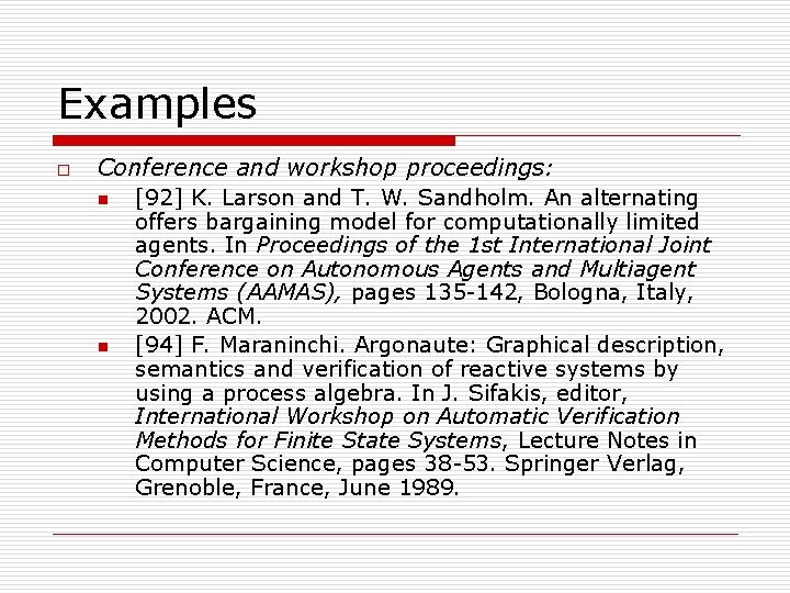 Examples o Conference and workshop proceedings: n [92] K. Larson and T. W. Sandholm.