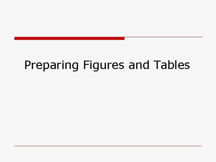 Preparing Figures and Tables 
