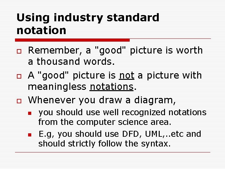 Using industry standard notation o o o Remember, a "good" picture is worth a