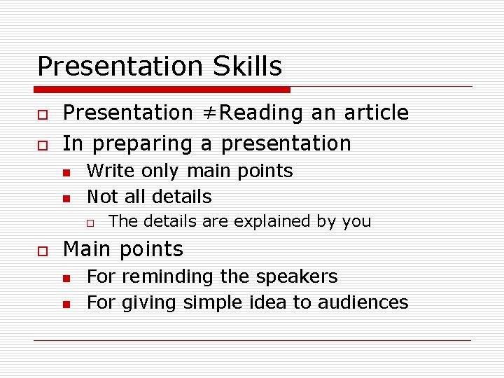 Presentation Skills o o Presentation ≠Reading an article In preparing a presentation n n