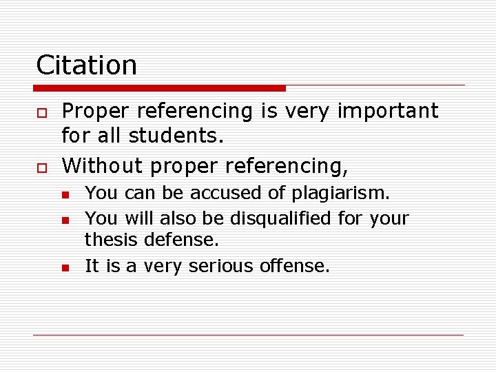 Citation o o Proper referencing is very important for all students. Without proper referencing,
