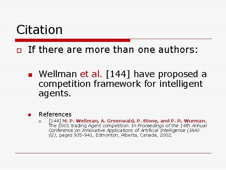 Citation o If there are more than one authors: n n Wellman et al.