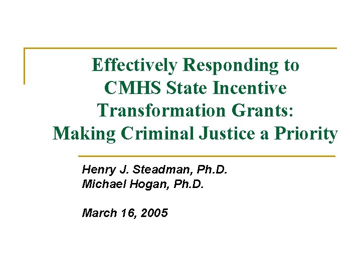 Effectively Responding to CMHS State Incentive Transformation Grants: Making Criminal Justice a Priority Henry