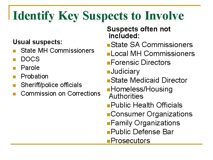 Identify Key Suspects to Involve Suspects often not included: Usual suspects: n. State SA