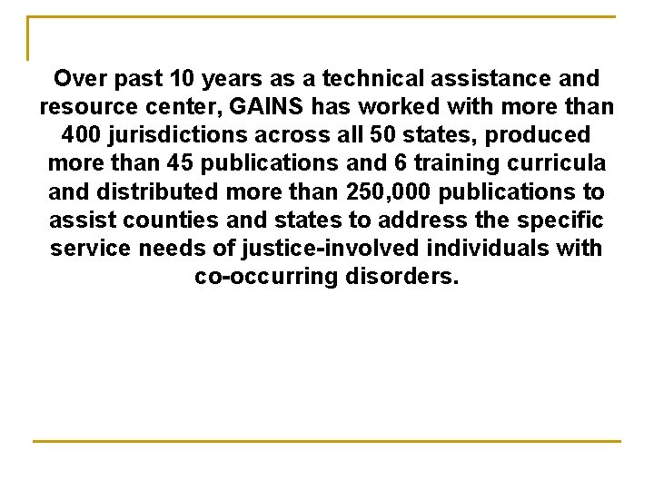 Over past 10 years as a technical assistance and resource center, GAINS has worked