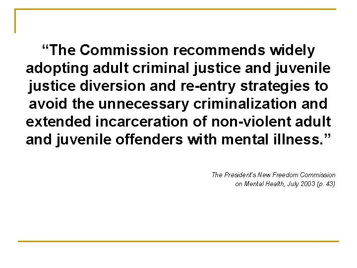 “The Commission recommends widely adopting adult criminal justice and juvenile justice diversion and re-entry