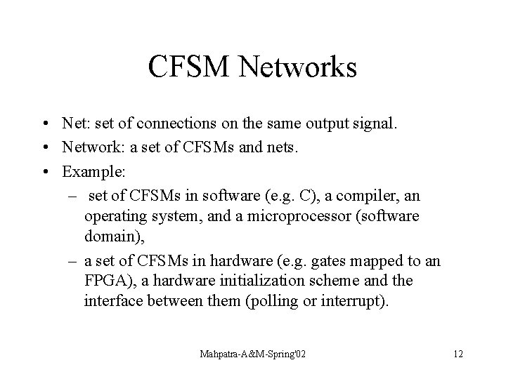 CFSM Networks • Net: set of connections on the same output signal. • Network: