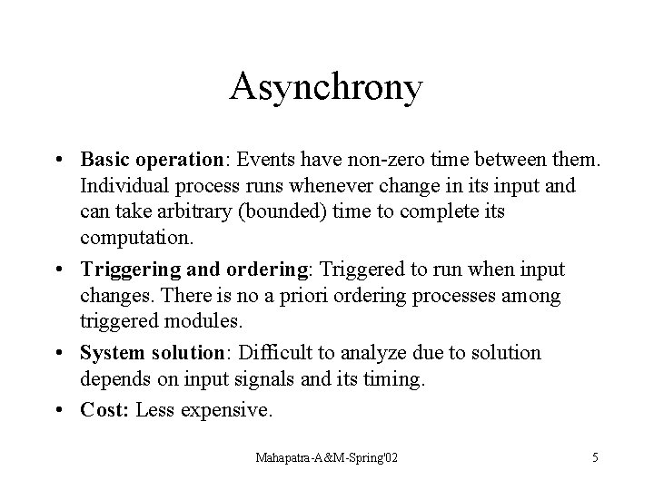 Asynchrony • Basic operation: Events have non-zero time between them. Individual process runs whenever