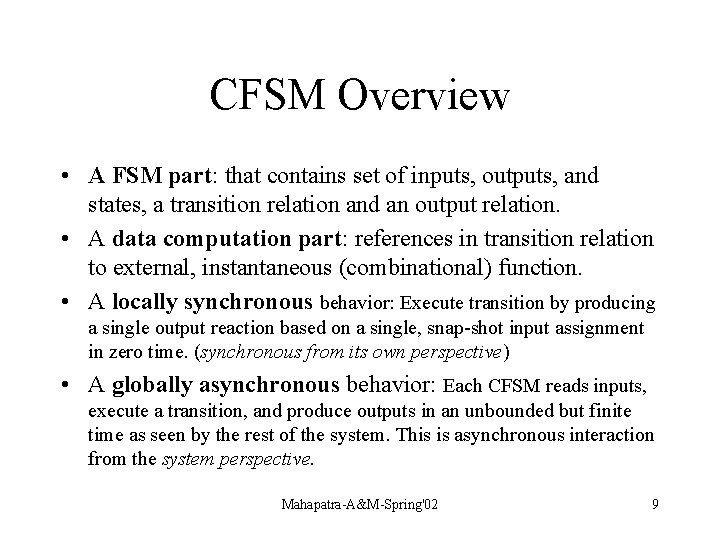 CFSM Overview • A FSM part: that contains set of inputs, outputs, and states,