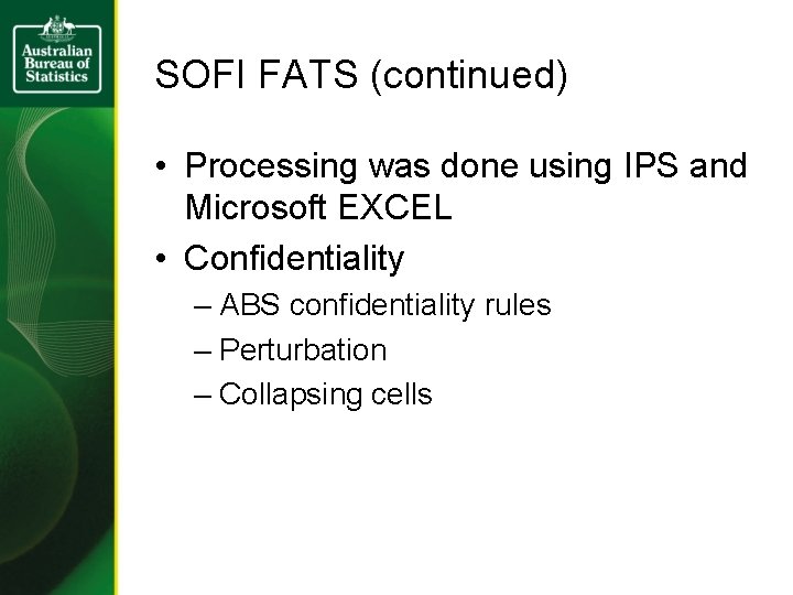 SOFI FATS (continued) • Processing was done using IPS and Microsoft EXCEL • Confidentiality