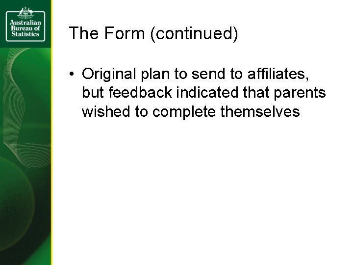 The Form (continued) • Original plan to send to affiliates, but feedback indicated that