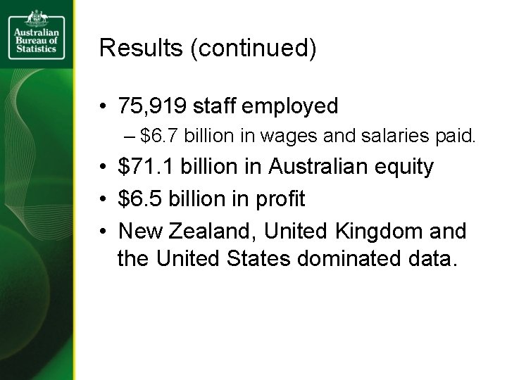 Results (continued) • 75, 919 staff employed – $6. 7 billion in wages and