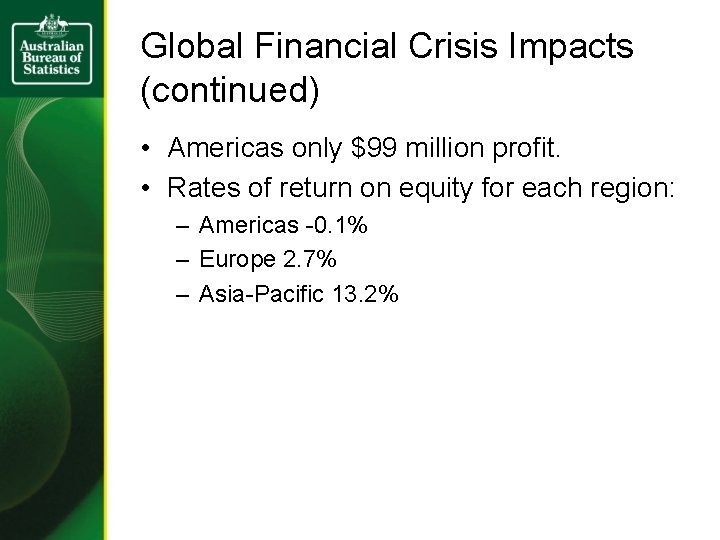 Global Financial Crisis Impacts (continued) • Americas only $99 million profit. • Rates of