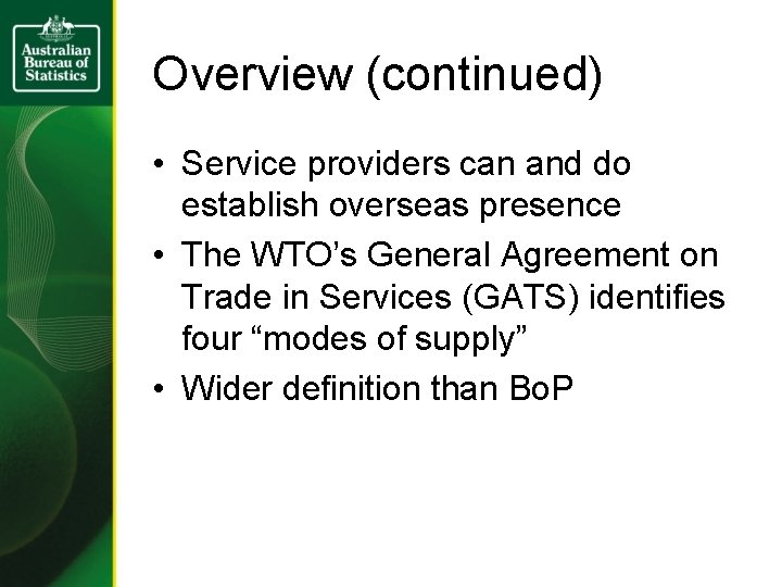 Overview (continued) • Service providers can and do establish overseas presence • The WTO’s