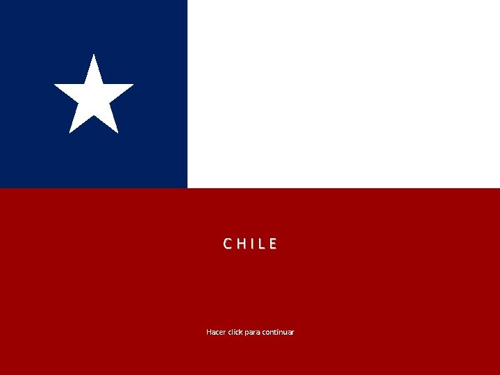 CHILE Hacer click para continuar 