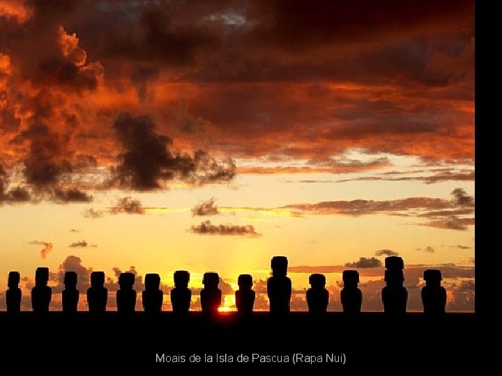 …y por supuesto, Rapa Nui… Moais de la Isla de Pascua (Rapa Nui) 