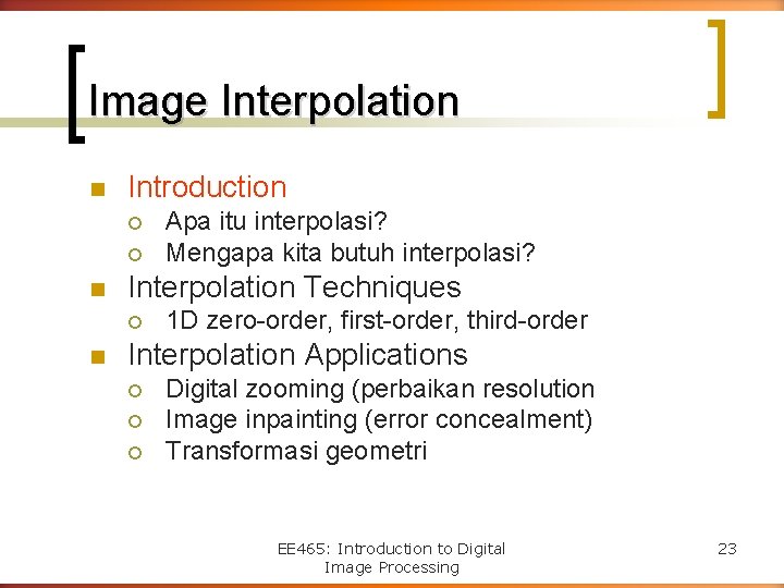 Image Interpolation n Introduction ¡ ¡ n Interpolation Techniques ¡ n Apa itu interpolasi?