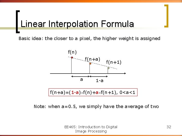 Linear Interpolation Formula Basic idea: the closer to a pixel, the higher weight is